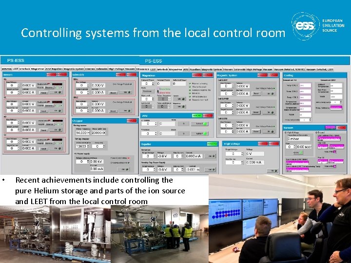 Controlling systems from the local control room • Recent achievements include controlling the pure