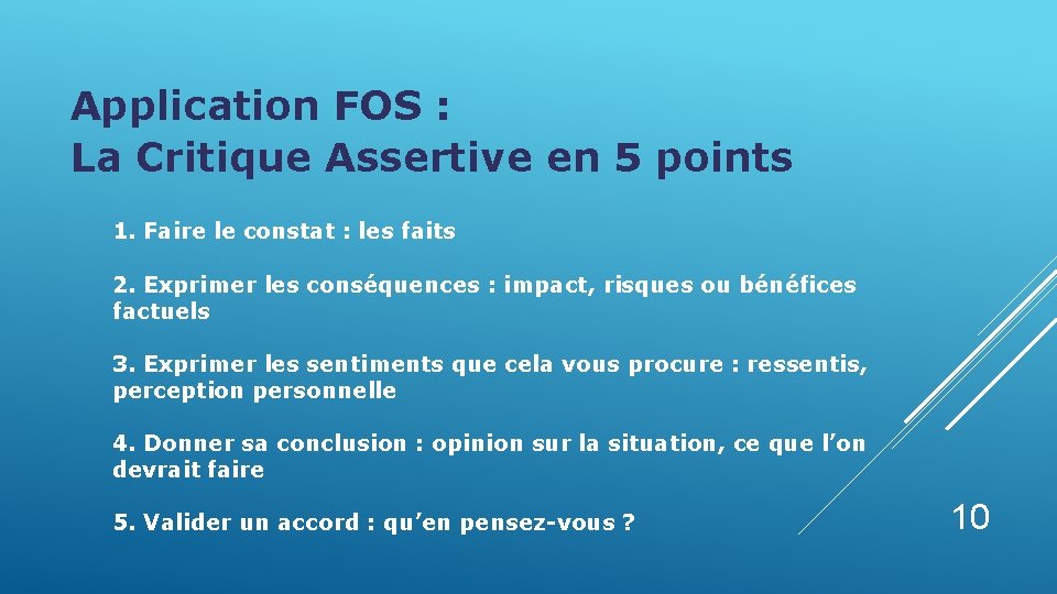 Application FOS : La Critique Assertive en 5 points 1. Faire le constat :