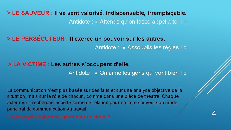 > LE SAUVEUR : Il se sent valorisé, indispensable, irremplaçable. Antidote : « Attends