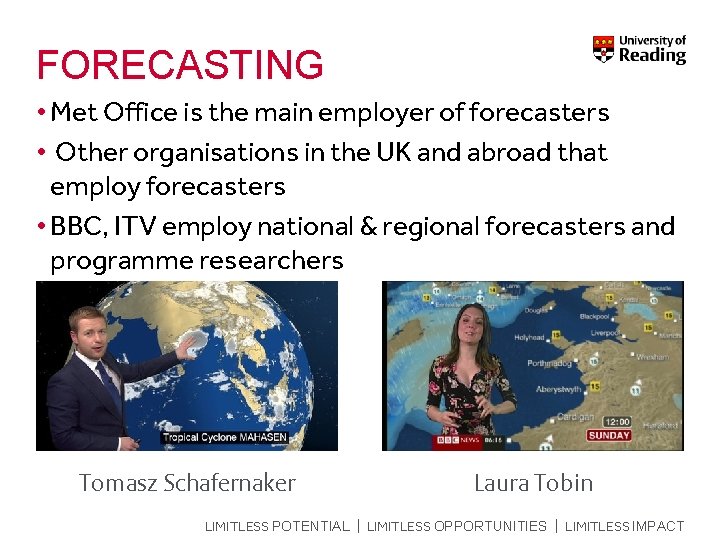FORECASTING • Met Office is the main employer of forecasters • Other organisations in