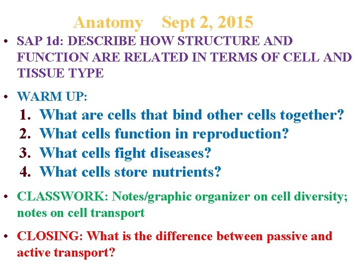 Anatomy Sept 2, 2015 • SAP 1 d: DESCRIBE HOW STRUCTURE AND FUNCTION ARE
