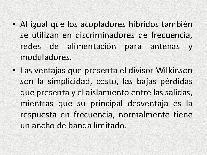  • Al igual que los acopladores híbridos también se utilizan en discriminadores de