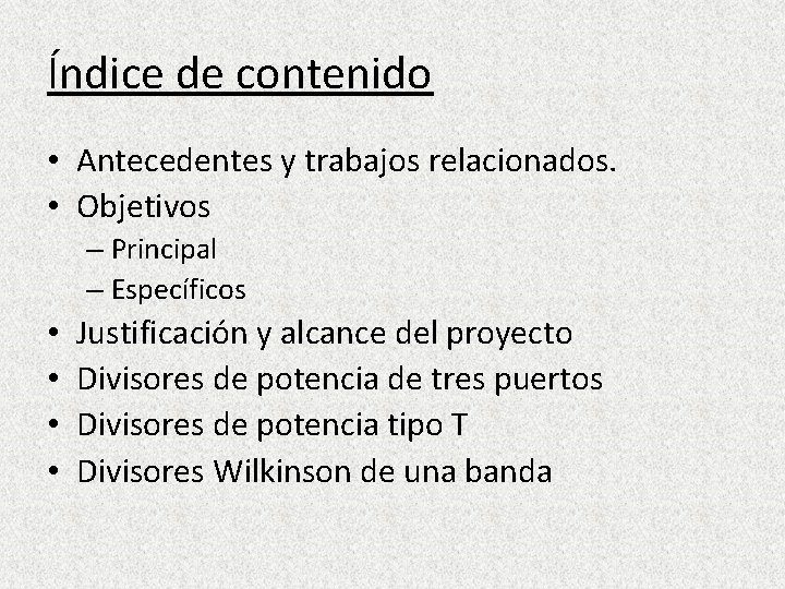 Índice de contenido • Antecedentes y trabajos relacionados. • Objetivos – Principal – Específicos