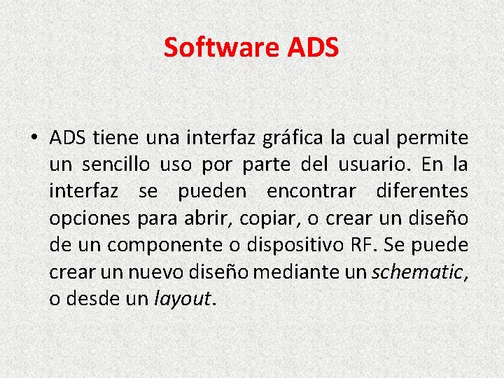 Software ADS • ADS tiene una interfaz gráfica la cual permite un sencillo uso