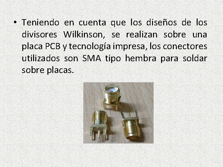  • Teniendo en cuenta que los diseños de los divisores Wilkinson, se realizan