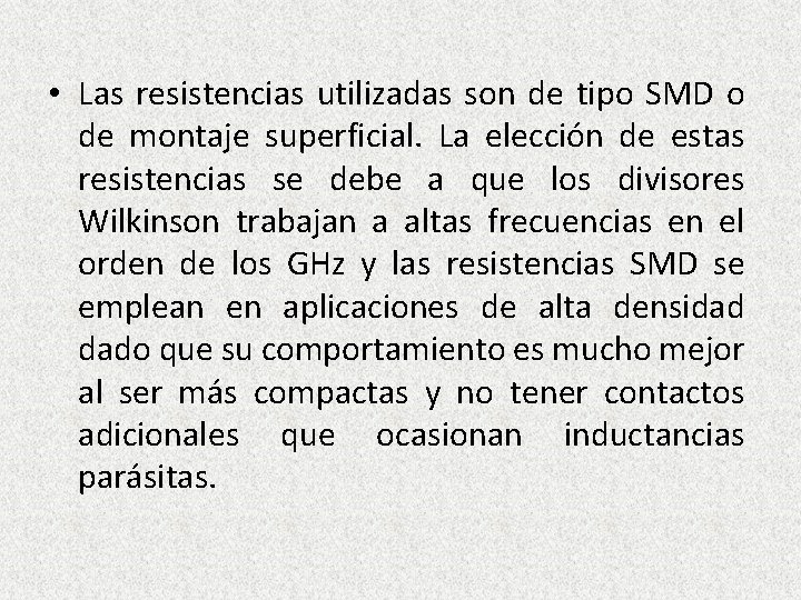  • Las resistencias utilizadas son de tipo SMD o de montaje superficial. La