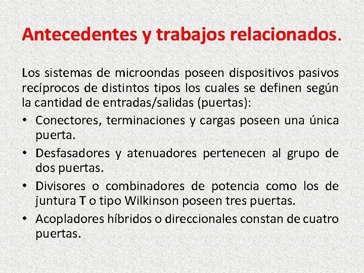 Antecedentes y trabajos relacionados. Los sistemas de microondas poseen dispositivos pasivos recíprocos de distintos