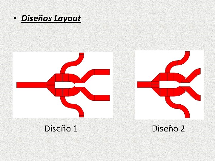  • Diseños Layout Diseño 1 Diseño 2 