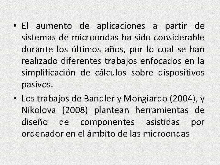 • El aumento de aplicaciones a partir de sistemas de microondas ha sido • El aumento de aplicaciones a partir de sistemas de microondas ha sido