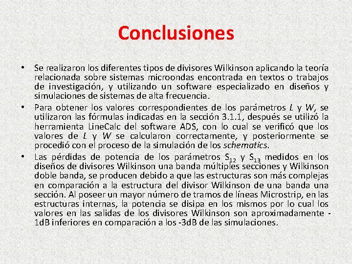 Conclusiones • Se realizaron los diferentes tipos de divisores Wilkinson aplicando la teoría relacionada