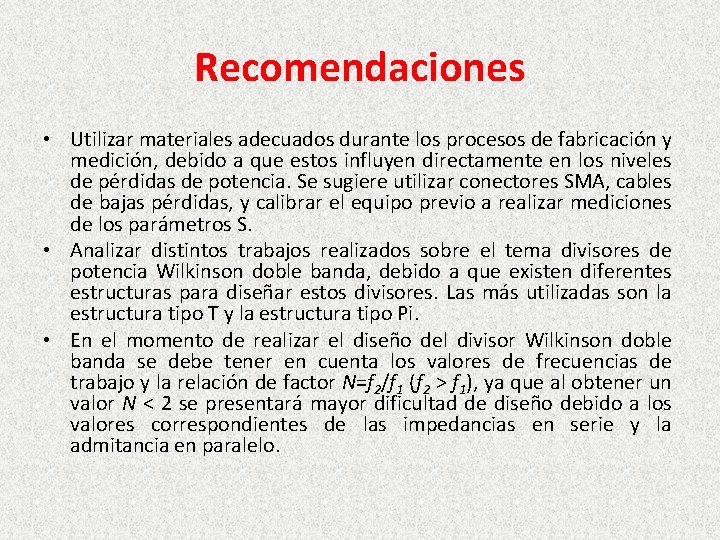 Recomendaciones • Utilizar materiales adecuados durante los procesos de fabricación y medición, debido a