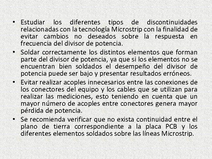 • Estudiar los diferentes tipos de discontinuidades relacionadas con la tecnología Microstrip con • Estudiar los diferentes tipos de discontinuidades relacionadas con la tecnología Microstrip con