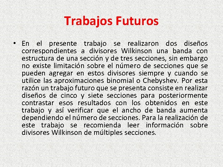 Trabajos Futuros • En el presente trabajo se realizaron dos diseños correspondientes a divisores