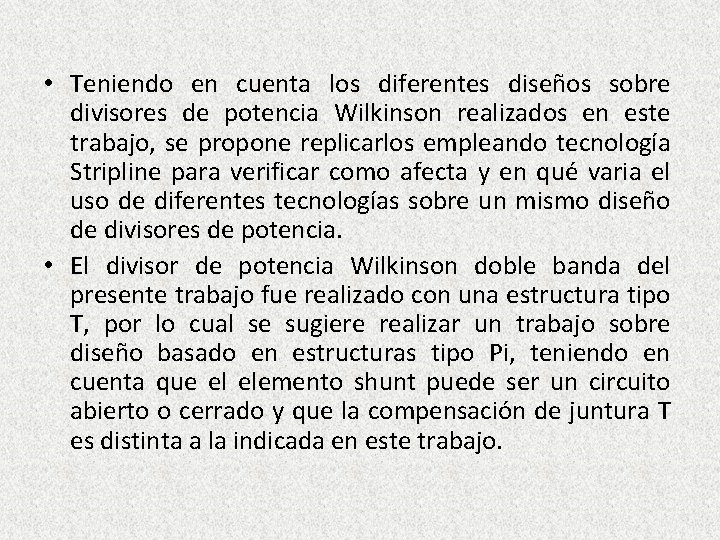  • Teniendo en cuenta los diferentes diseños sobre divisores de potencia Wilkinson realizados