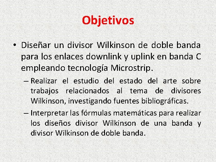 Objetivos • Diseñar un divisor Wilkinson de doble banda para los enlaces downlink y Objetivos • Diseñar un divisor Wilkinson de doble banda para los enlaces downlink y