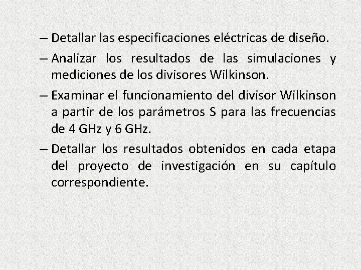 – Detallar las especificaciones eléctricas de diseño. – Analizar los resultados de las simulaciones