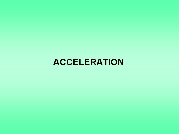 ACCELERATION 