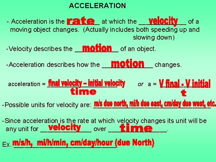 ACCELERATION - Acceleration is the _____ at which the _______ of a moving object