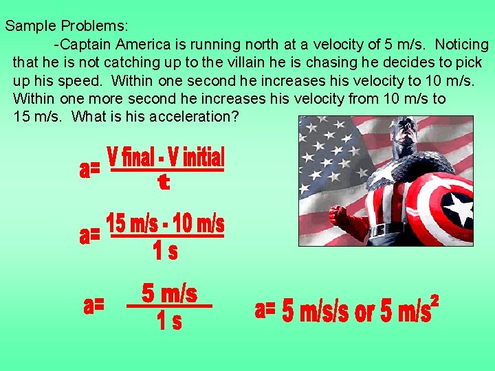 Sample Problems: -Captain America is running north at a velocity of 5 m/s. Noticing