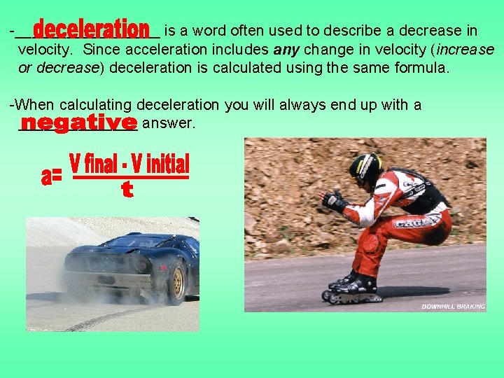 -_________ is a word often used to describe a decrease in velocity. Since acceleration