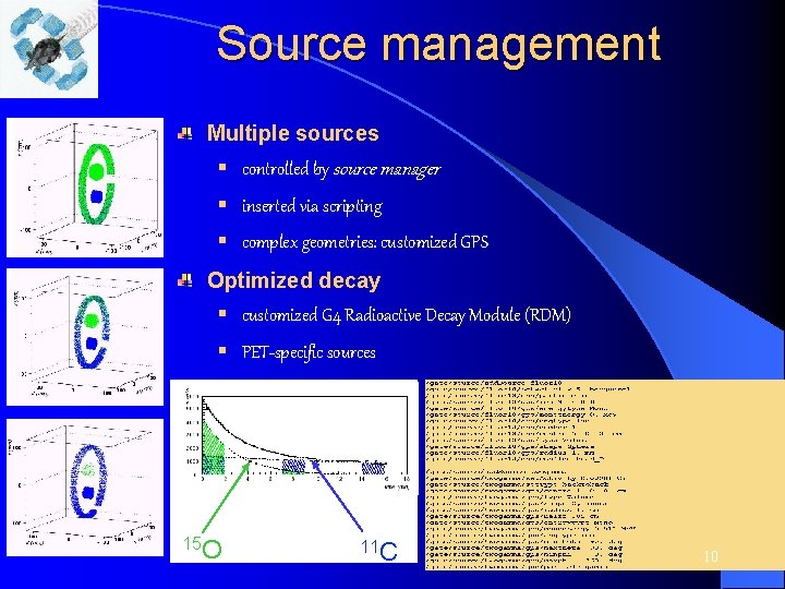 Source management Multiple sources § controlled by source manager § inserted via scripting §