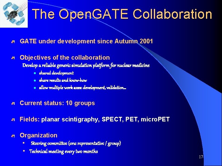 The Open. GATE Collaboration GATE under development since Autumn 2001 Objectives of the collaboration