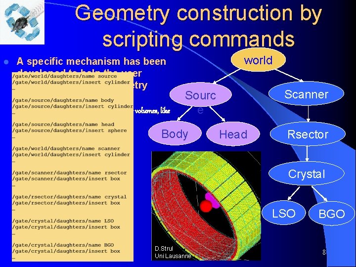 Geometry construction by scripting commands l A specific mechanism has been developed to help