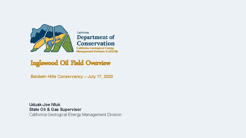 California Geological Energy Management Division (Cal. GEM) Inglewood Oil Field Overview Baldwin Hills Conservancy