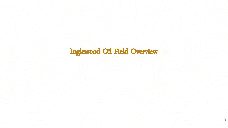 Inglewood Oil Field Overview California Department of Conservation | conservation. ca. gov 1 