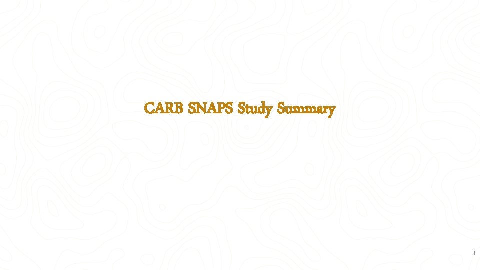 CARB SNAPS Study Summary California Department of Conservation | conservation. ca. gov 1 