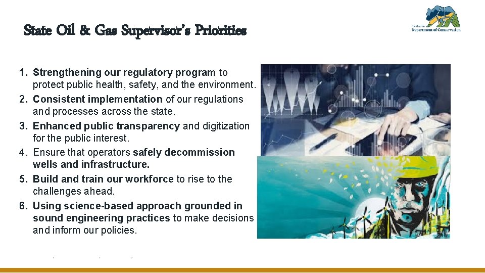 State Oil & Gas Supervisor’s Priorities 1. Strengthening our regulatory program to protect public