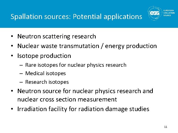 Spallation sources: Potential applications • Neutron scattering research • Nuclear waste transmutation / energy