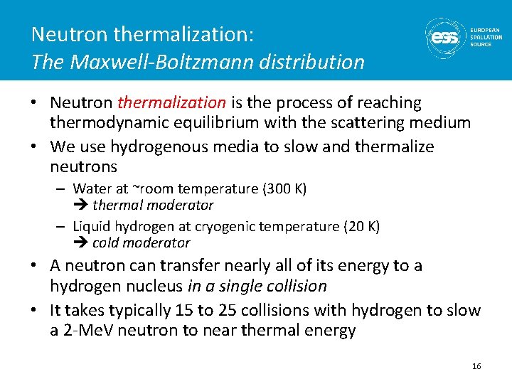 Neutron thermalization: The Maxwell-Boltzmann distribution • Neutron thermalization is the process of reaching thermodynamic