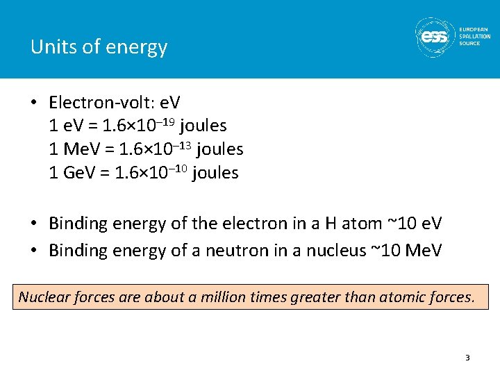Units of energy • Electron-volt: e. V 1 e. V = 1. 6× 10–