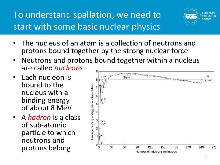 To understand spallation, we need to start with some basic nuclear physics • The