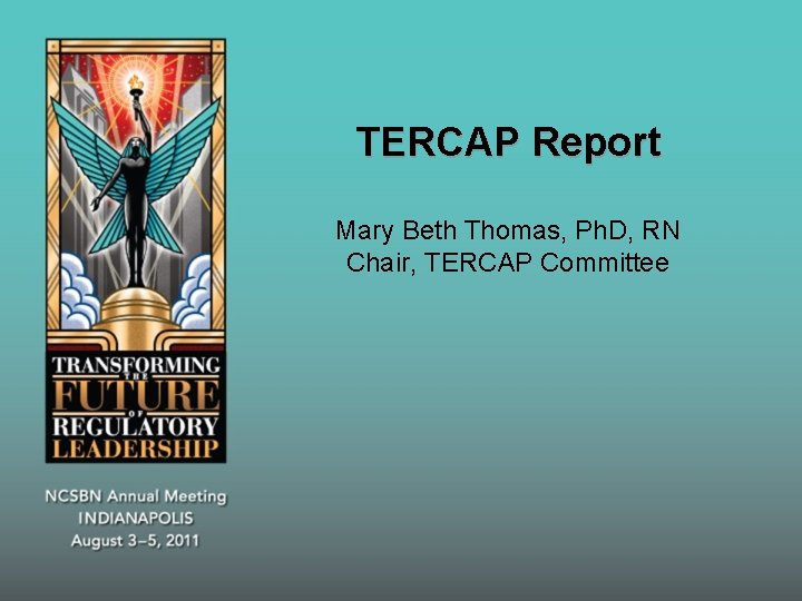 TERCAP Report Mary Beth Thomas, Ph. D, RN Chair, TERCAP Committee 