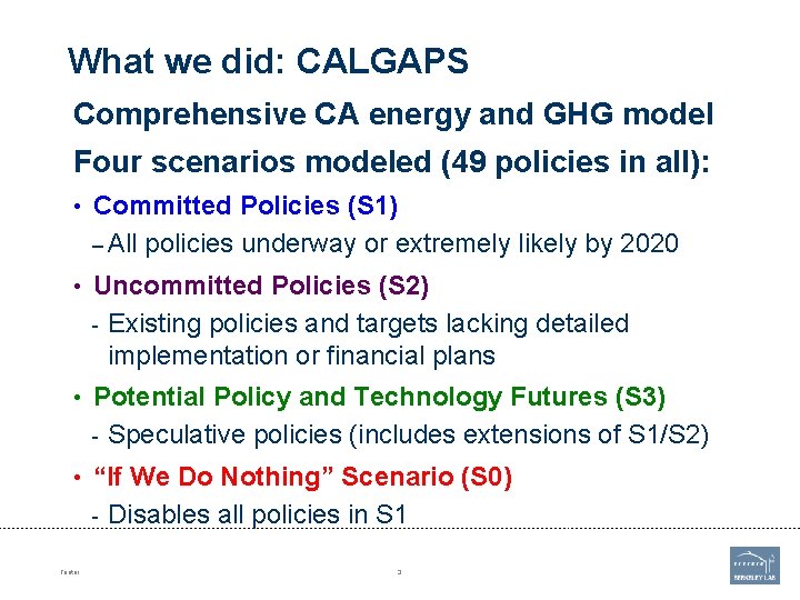 What we did: CALGAPS Comprehensive CA energy and GHG model Four scenarios modeled (49