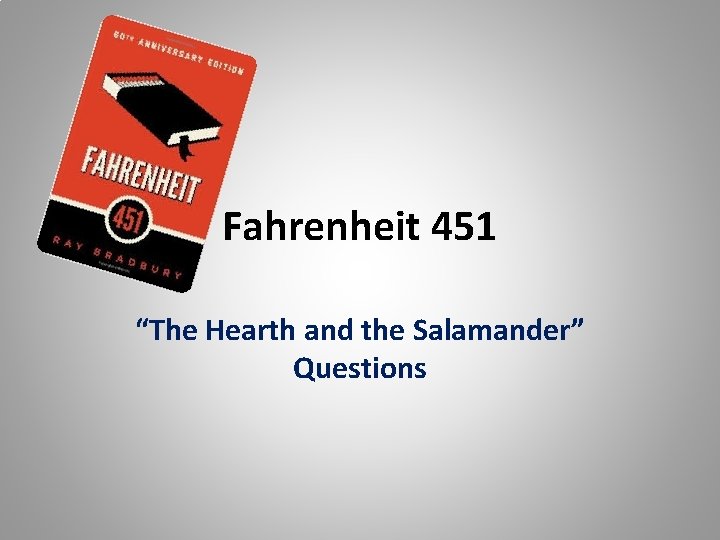 Fahrenheit 451 “The Hearth and the Salamander” Questions 