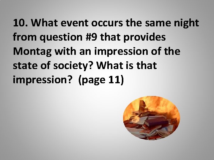10. What event occurs the same night from question #9 that provides Montag with