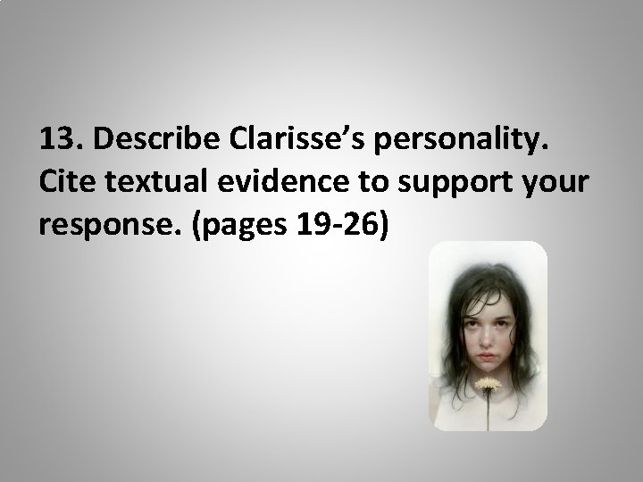 13. Describe Clarisse’s personality. Cite textual evidence to support your response. (pages 19 -26) 13. Describe Clarisse’s personality. Cite textual evidence to support your response. (pages 19 -26)