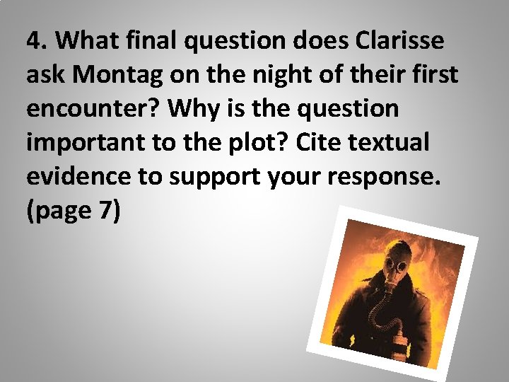 4. What final question does Clarisse ask Montag on the night of their first 4. What final question does Clarisse ask Montag on the night of their first