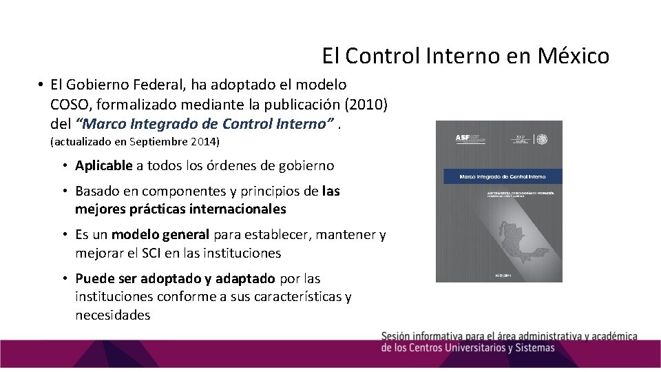 El Control Interno en México • El Gobierno Federal, ha adoptado el modelo COSO,