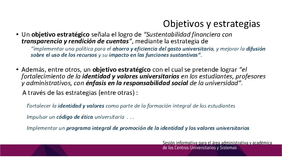 Objetivos y estrategias • Un objetivo estratégico señala el logro de “Sustentabilidad financiera con