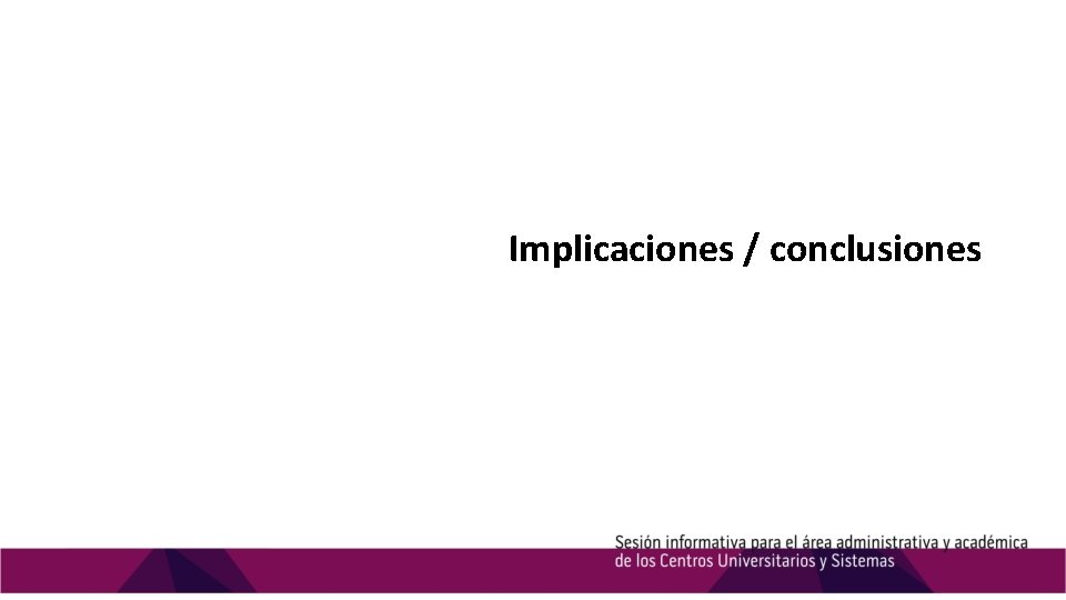 Implicaciones / conclusiones 