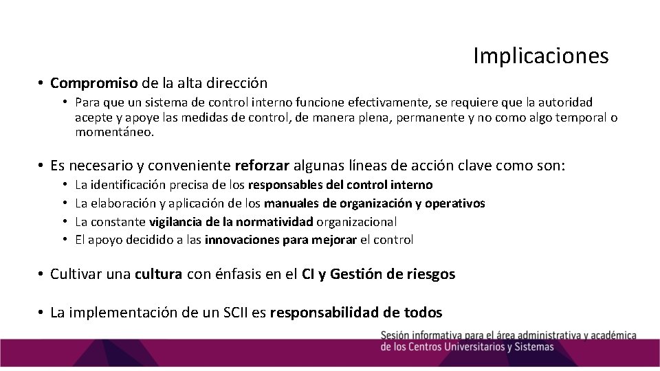 Implicaciones • Compromiso de la alta dirección • Para que un sistema de control