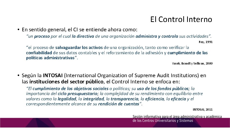 El Control Interno • En sentido general, el CI se entiende ahora como: “un