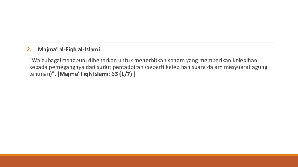 2. Majma’ al-Fiqh al-Islami “Walaubagaimanapun, dibenarkan untuk menerbitkan saham yang memberikan kelebihan kepada pemegangnya