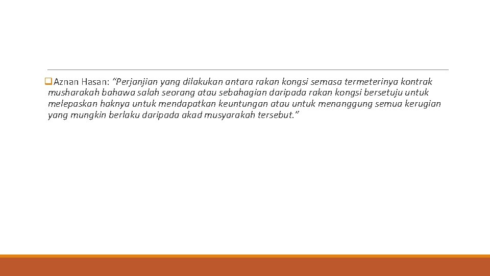 q. Aznan Hasan: “Perjanjian yang dilakukan antara rakan kongsi semasa termeterinya kontrak musharakah bahawa