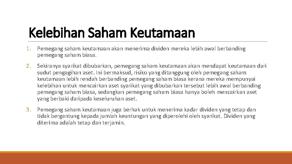 Kelebihan Saham Keutamaan 1. Pemegang saham keutamaan akan menerima dividen mereka lebih awal berbanding