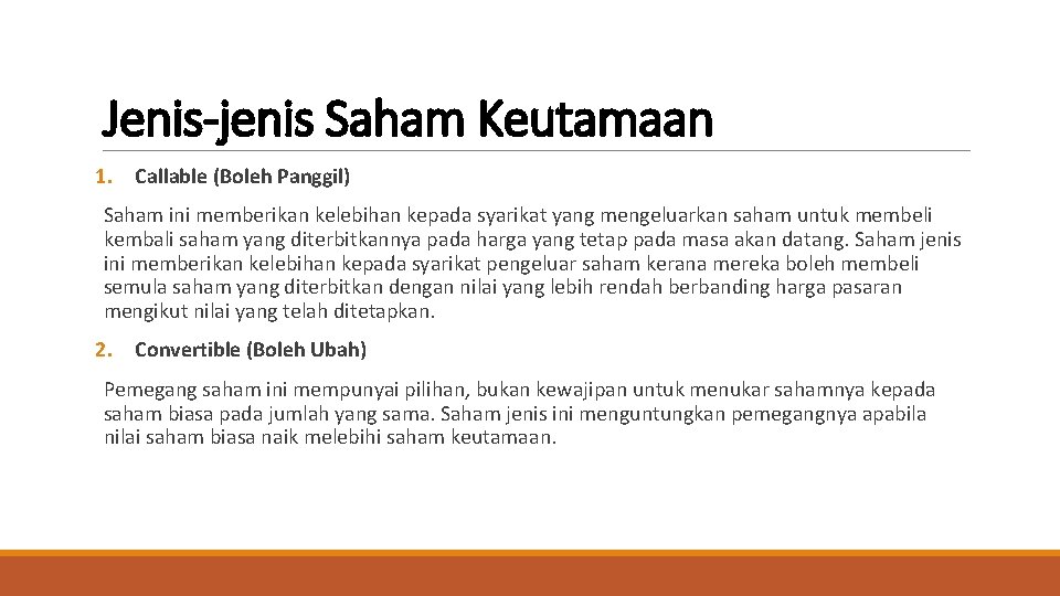 Jenis-jenis Saham Keutamaan 1. Callable (Boleh Panggil) Saham ini memberikan kelebihan kepada syarikat yang